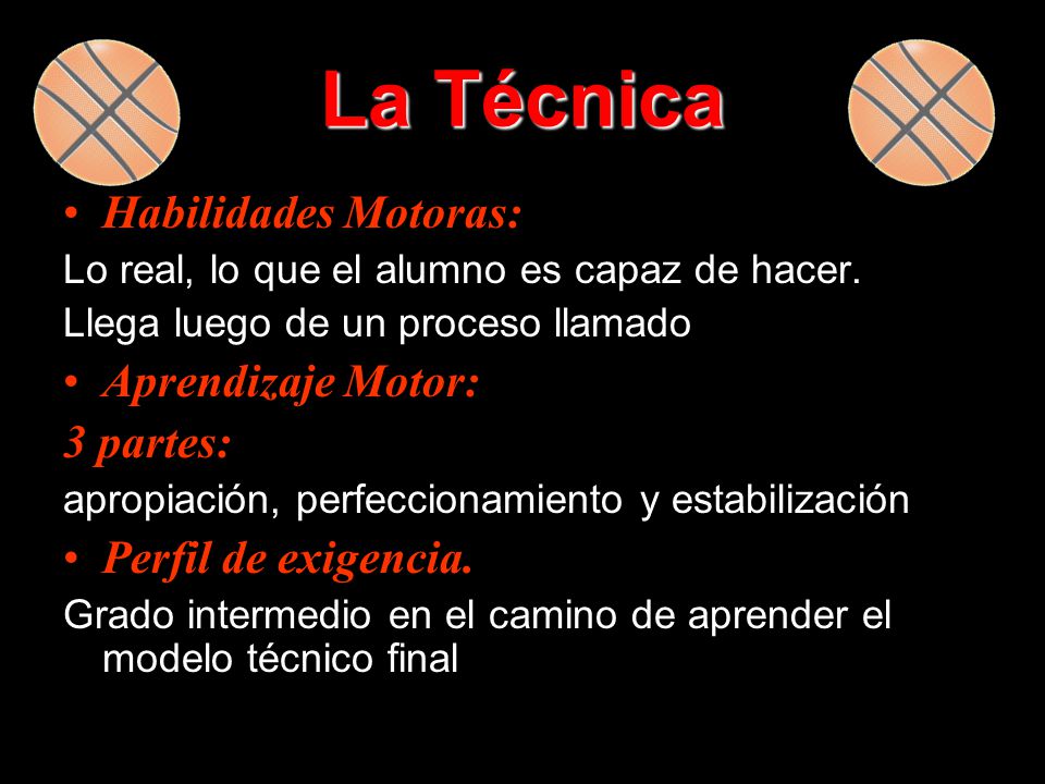 La Técnica Habilidades Motoras: Aprendizaje Motor: 3 partes: