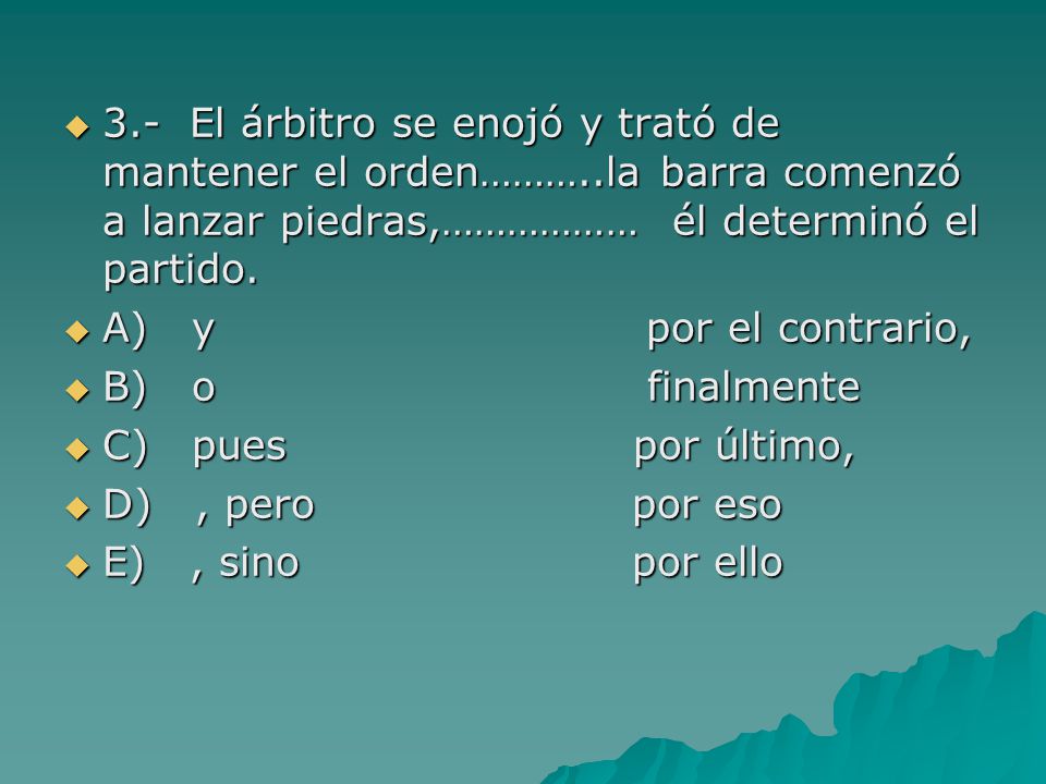 3. - El árbitro se enojó y trató de mantener el orden………