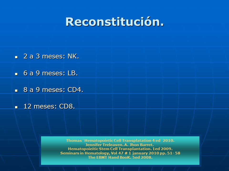 Reconstitución. 2 a 3 meses: NK. 6 a 9 meses: LB. 8 a 9 meses: CD4.