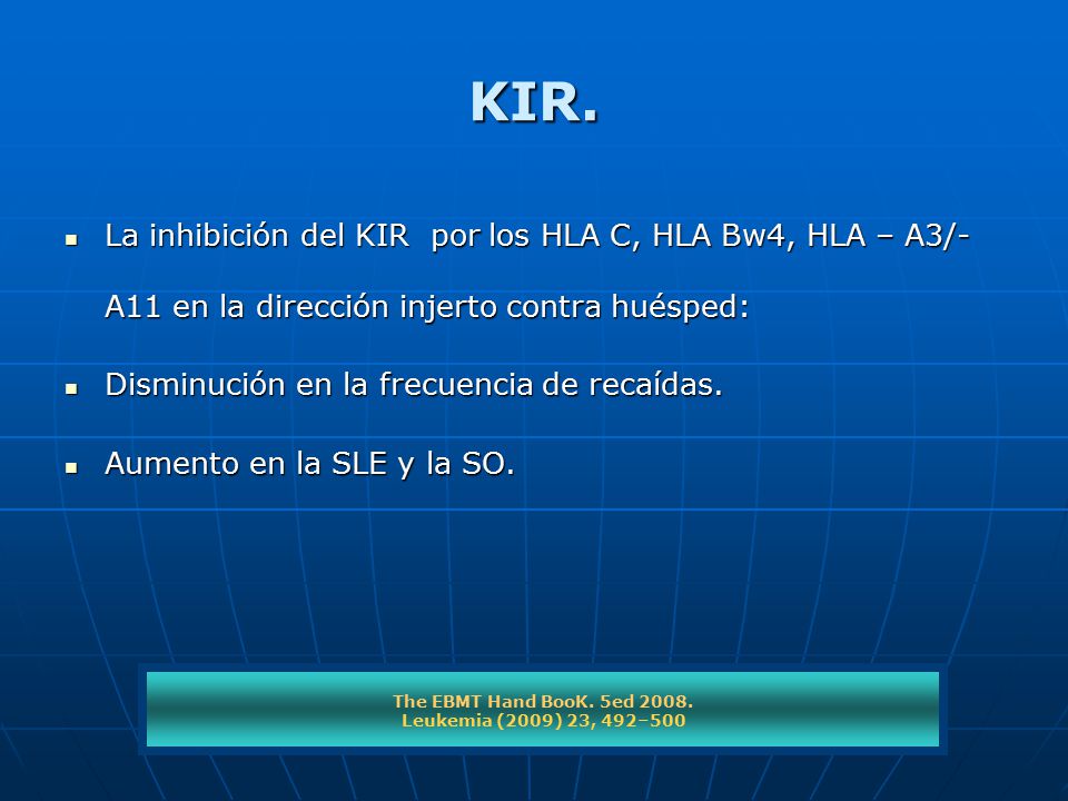 KIR. La inhibición del KIR por los HLA C, HLA Bw4, HLA – A3/- A11 en la dirección injerto contra huésped: