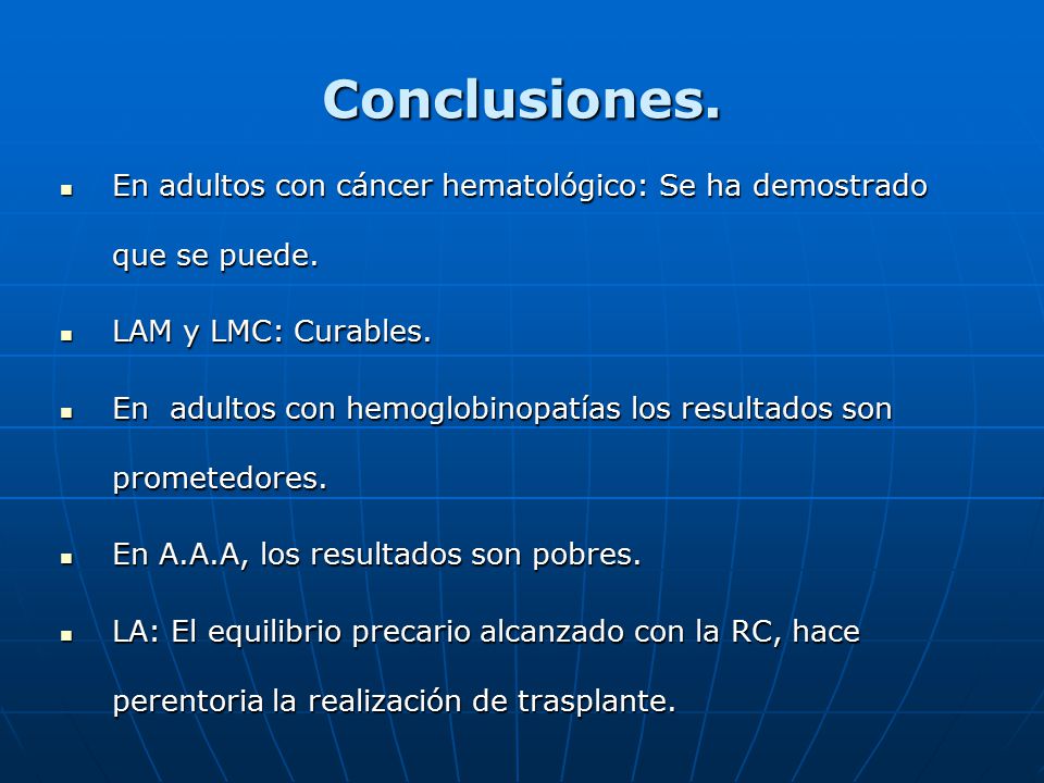 Conclusiones. En adultos con cáncer hematológico: Se ha demostrado que se puede. LAM y LMC: Curables.