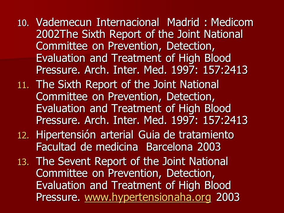 Vademecun Internacional Madrid : Medicom 2002The Sixth Report of the Joint National Committee on Prevention, Detection, Evaluation and Treatment of High Blood Pressure. Arch. Inter. Med. 1997: 157:2413