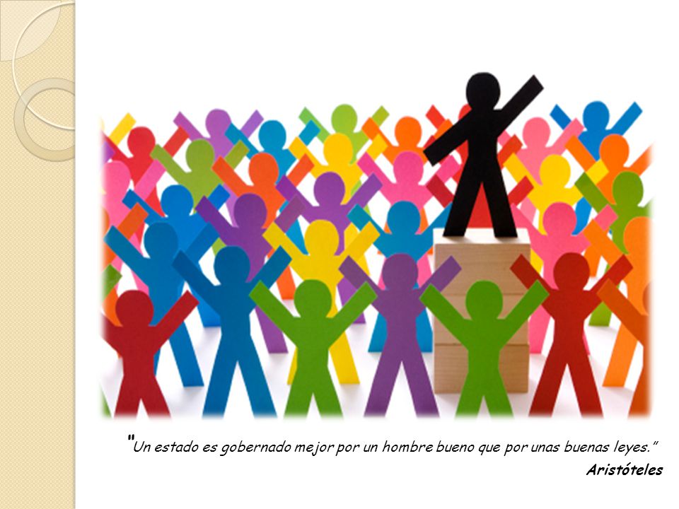 Un estado es gobernado mejor por un hombre bueno que por unas buenas leyes.