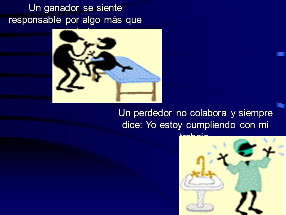 Un ganador se siente responsable por algo más que su trabajo.