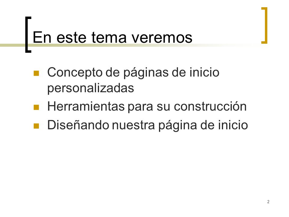 En este tema veremos Concepto de páginas de inicio personalizadas