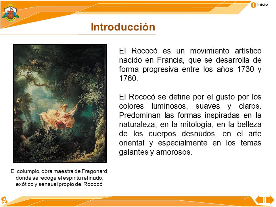 Introducción El Rococó es un movimiento artístico nacido en Francia, que se desarrolla de forma progresiva entre los años 1730 y