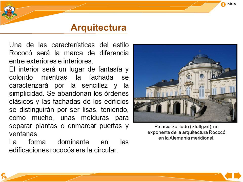 Arquitectura Una de las características del estilo Rococó será la marca de diferencia entre exteriores e interiores.