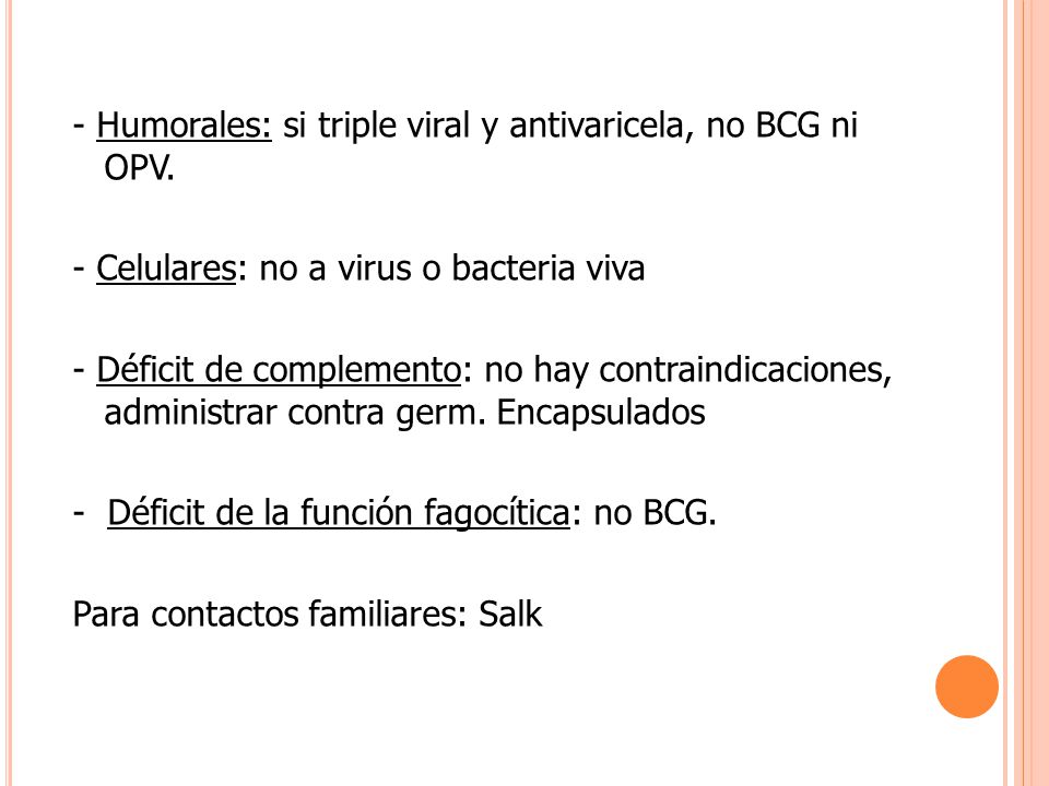 - Humorales: si triple viral y antivaricela, no BCG ni OPV.