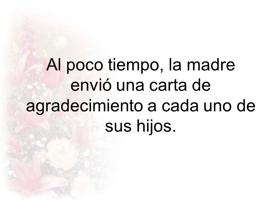 Al poco tiempo, la madre envió una carta de agradecimiento a cada uno de sus hijos.