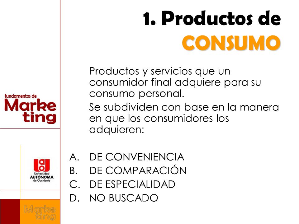 4/15/ Productos de CONSUMO. Productos y servicios que un consumidor final adquiere para su consumo personal.