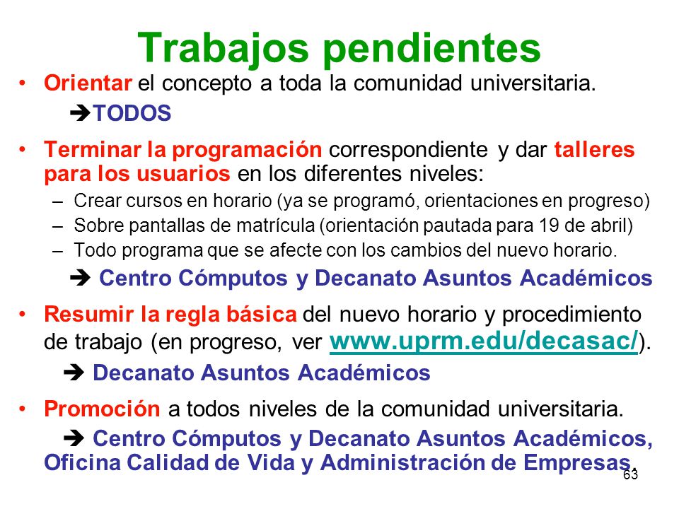 Trabajos pendientes Orientar el concepto a toda la comunidad universitaria. TODOS.