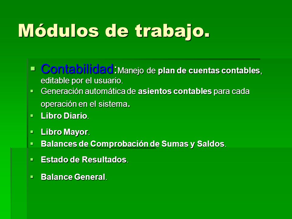 Módulos de trabajo. Contabilidad:Manejo de plan de cuentas contables, editable por el usuario.