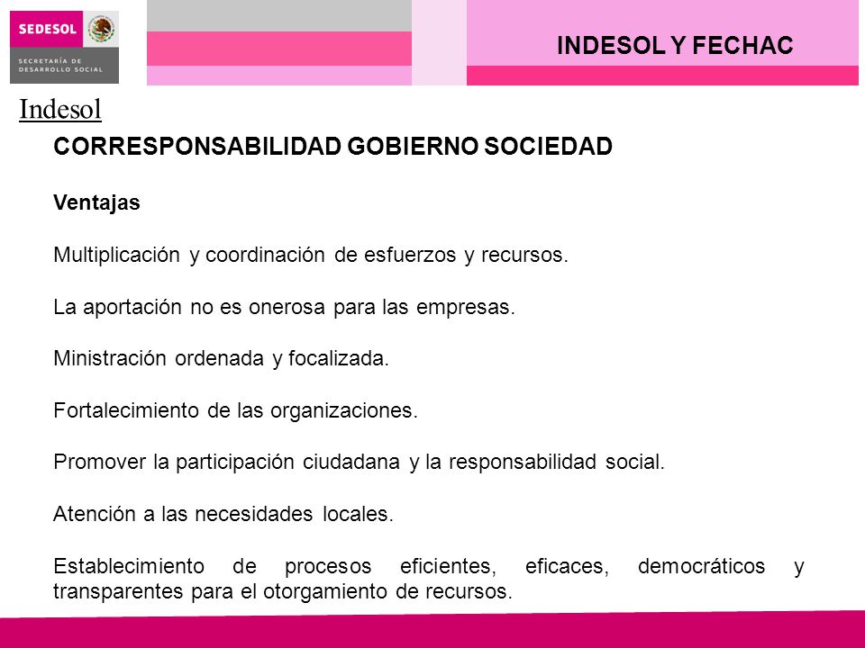 Indesol INDESOL Y FECHAC CORRESPONSABILIDAD GOBIERNO SOCIEDAD Ventajas
