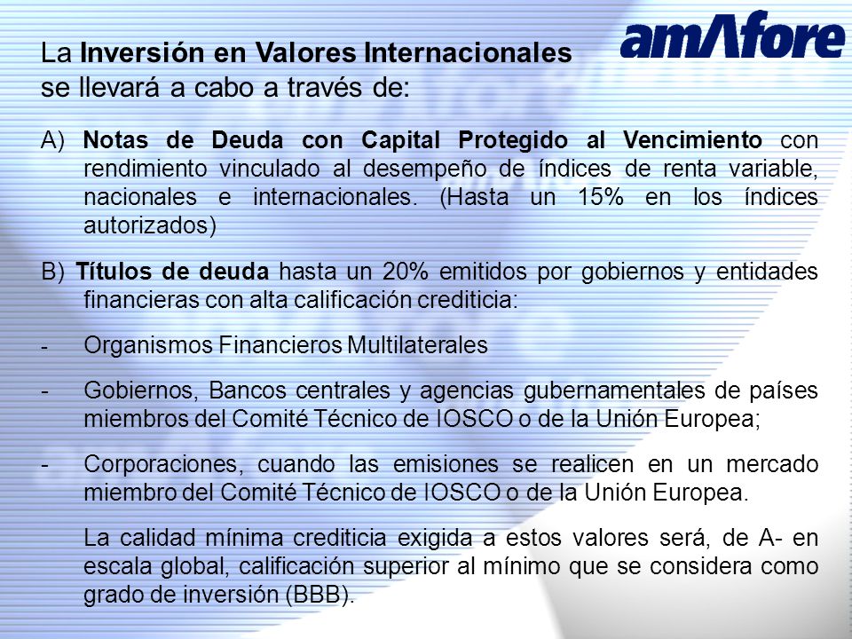 La Inversión en Valores Internacionales se llevará a cabo a través de: