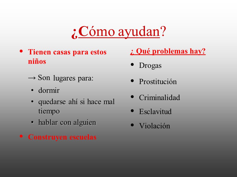 ¿Cómo ayudan ¿ Qué problemas hay Tienen casas para estos niños