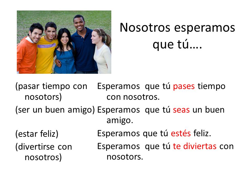 Nosotros esperamos que tú….