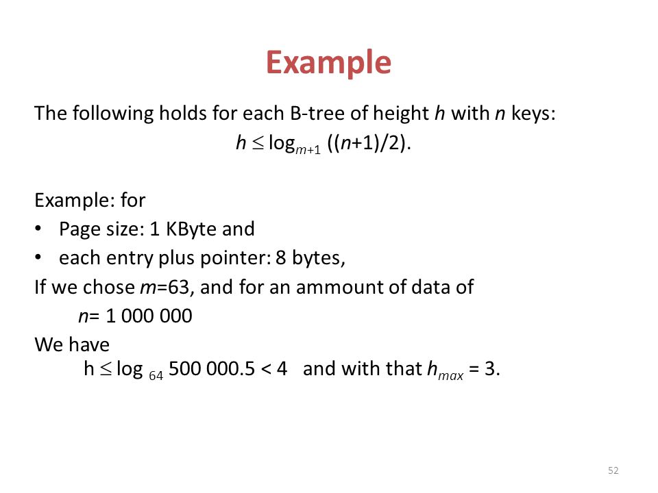 Example The following holds for each B-tree of height h with n keys:
