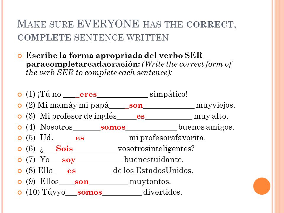 Make sure EVERYONE has the correct, complete sentence written
