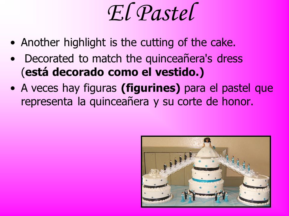 El Pastel Another highlight is the cutting of the cake.