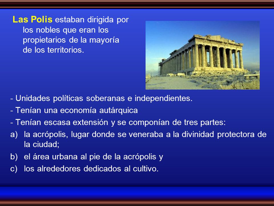 Las Polis estaban dirigida por los nobles que eran los propietarios de la mayoría de los territorios.