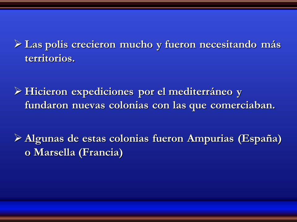 Las polis crecieron mucho y fueron necesitando más territorios.