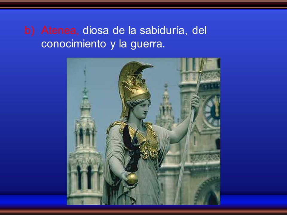 Atenea, diosa de la sabiduría, del conocimiento y la guerra.