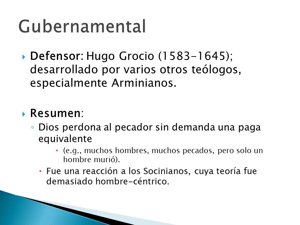 Gubernamental Defensor: Hugo Grocio ( ); desarrollado por varios otros teólogos, especialmente Arminianos.