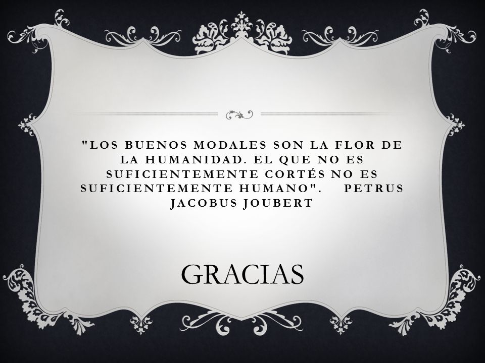 Los buenos modales son la flor de la humanidad