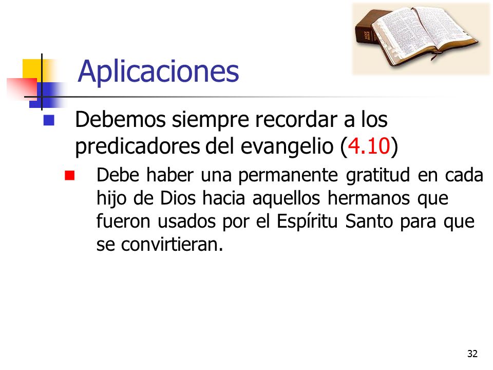 Aplicaciones Debemos siempre recordar a los predicadores del evangelio (4.10)