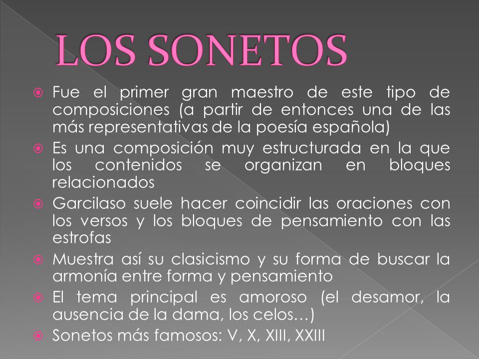 LOS SONETOS Fue el primer gran maestro de este tipo de composiciones (a partir de entonces una de las más representativas de la poesía española)