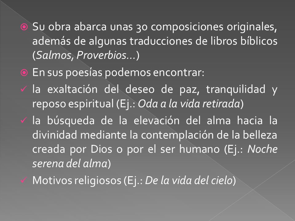 Su obra abarca unas 30 composiciones originales, además de algunas traducciones de libros bíblicos (Salmos, Proverbios…)