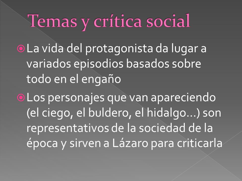 Temas y crítica social La vida del protagonista da lugar a variados episodios basados sobre todo en el engaño.