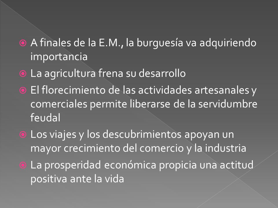 A finales de la E.M., la burguesía va adquiriendo importancia