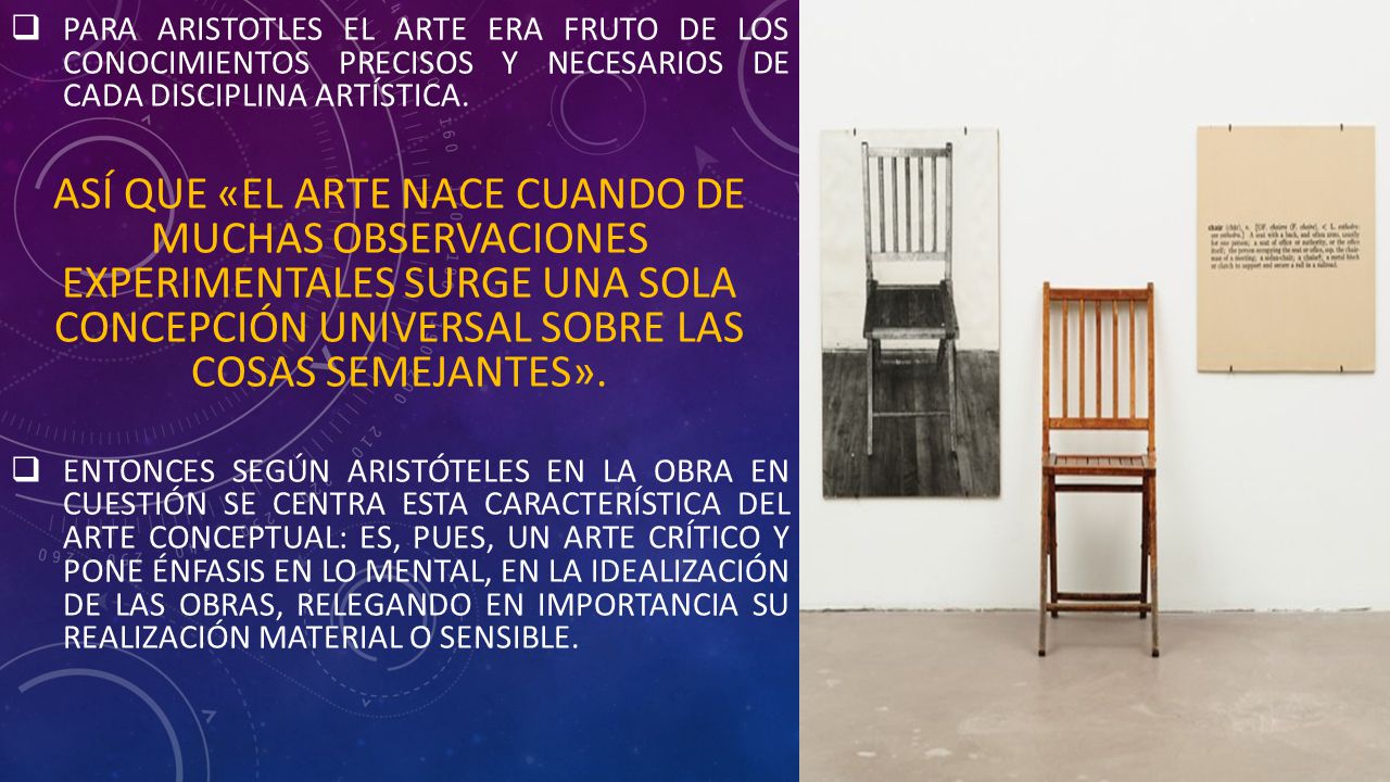 PARA ARISTOTLES EL ARTE era fruto de los conocimientos precisos y necesarios de cada disciplina artística.