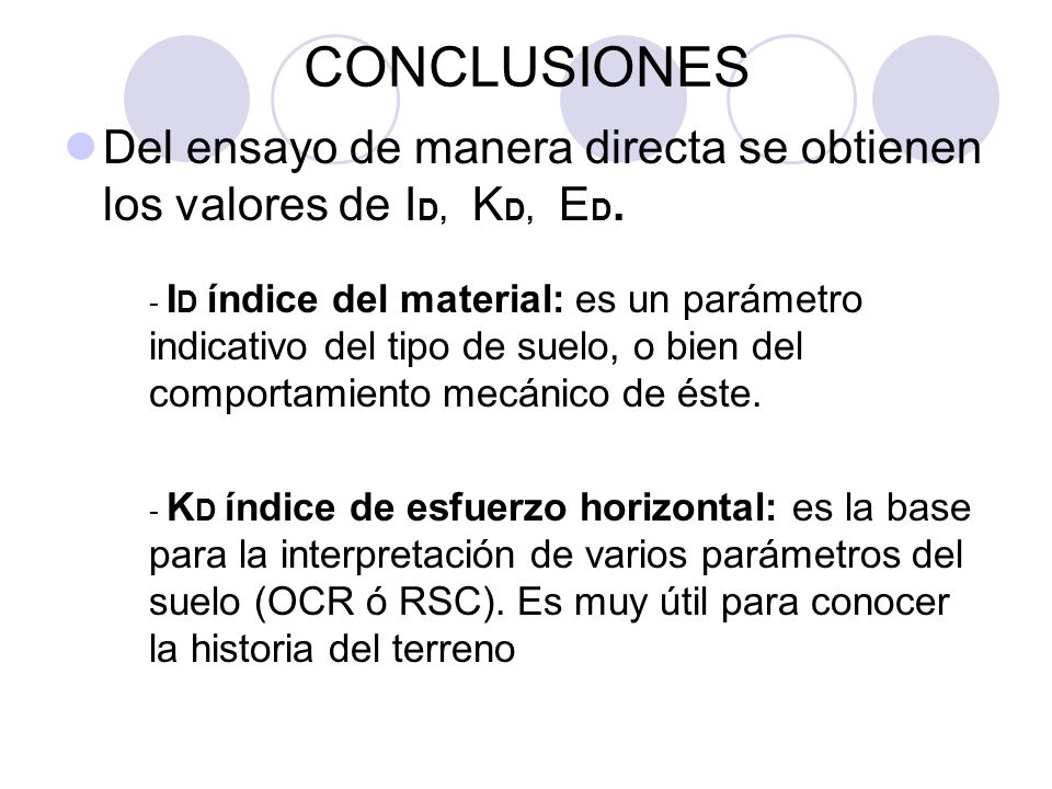 CONCLUSIONES Del ensayo de manera directa se obtienen los valores de ID, KD, ED.