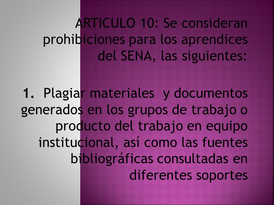 ARTICULO 10: Se consideran prohibiciones para los aprendices del SENA, las siguientes: