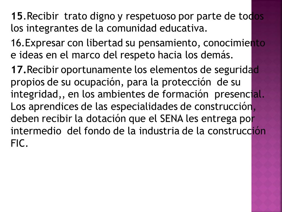 15.Recibir trato digno y respetuoso por parte de todos los integrantes de la comunidad educativa.