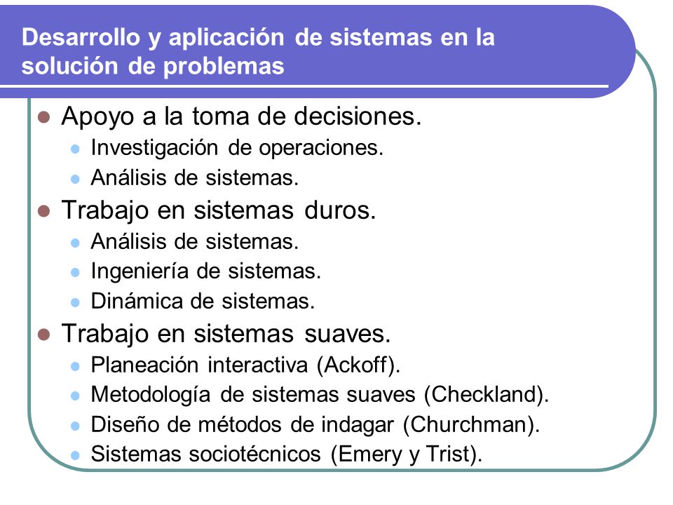 Desarrollo y aplicación de sistemas en la solución de problemas