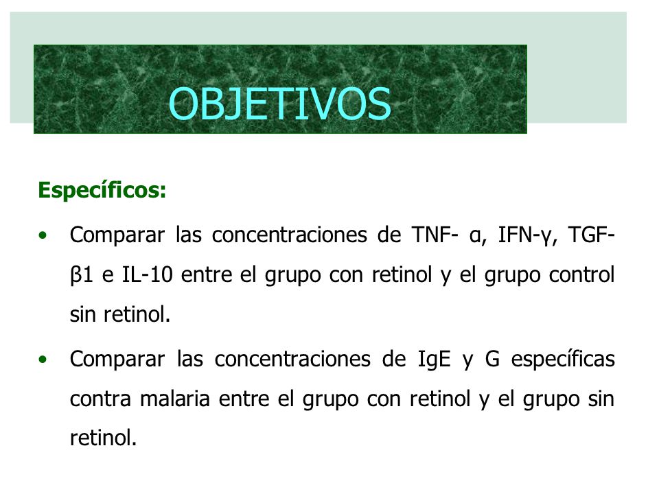 OBJETIVOS Específicos: Comparar las concentraciones de TNF- α, IFN-γ, TGF-β1 e IL-10 entre el grupo con retinol y el grupo control sin retinol.