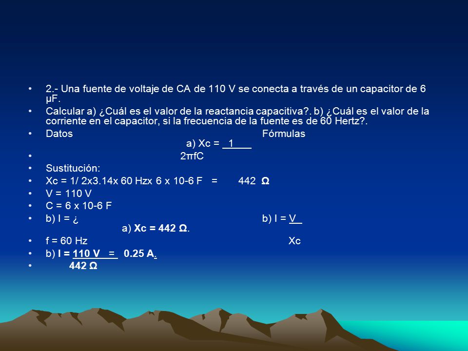 2.- Una fuente de voltaje de CA de 110 V se conecta a través de un capacitor de 6 μF.