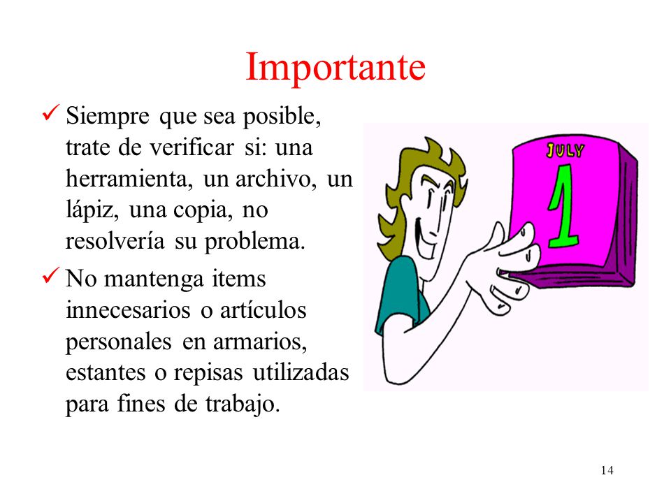 Importante Siempre que sea posible, trate de verificar si: una herramienta, un archivo, un lápiz, una copia, no resolvería su problema.