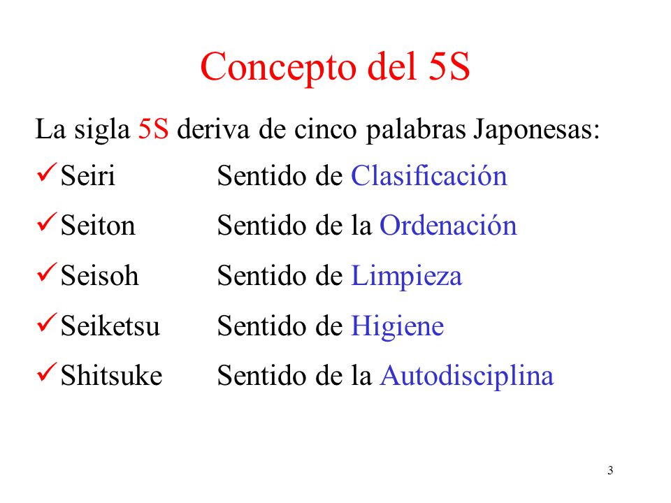 Concepto del 5S La sigla 5S deriva de cinco palabras Japonesas: