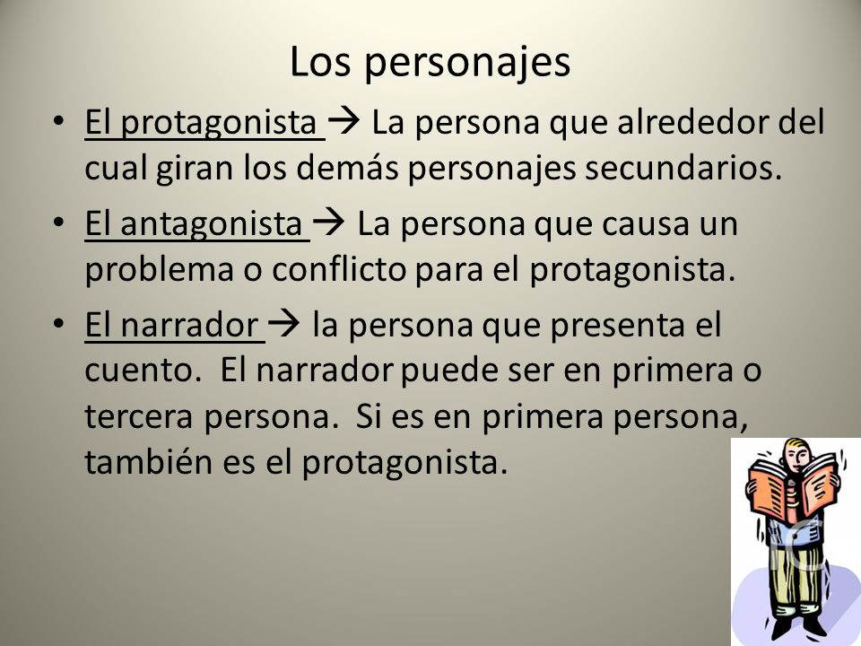 Los personajes El protagonista  La persona que alrededor del cual giran los demás personajes secundarios.