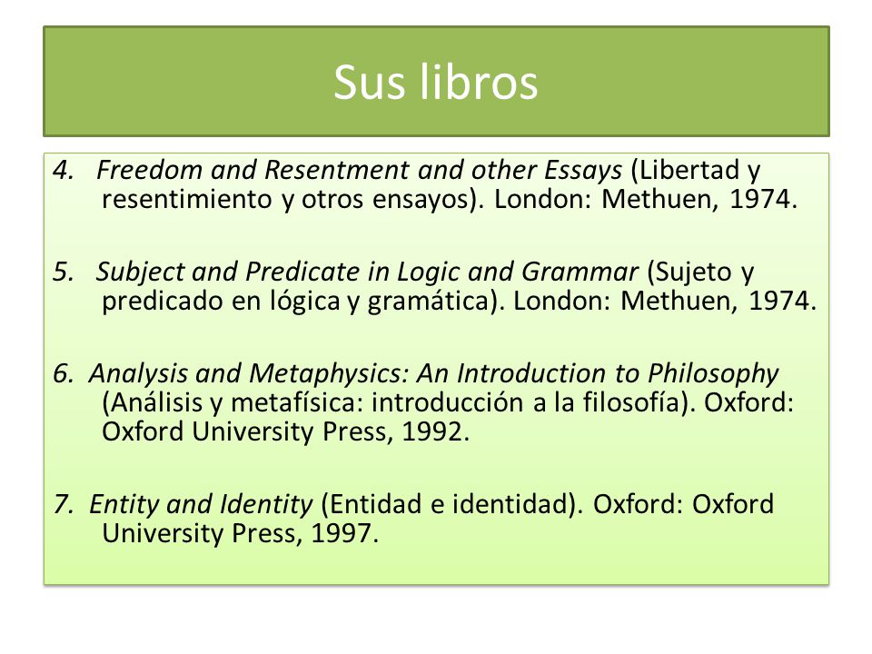 Sus libros 4. Freedom and Resentment and other Essays (Libertad y resentimiento y otros ensayos). London: Methuen,