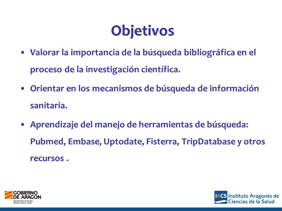 Objetivos Valorar la importancia de la búsqueda bibliográfica en el proceso de la investigación científica.