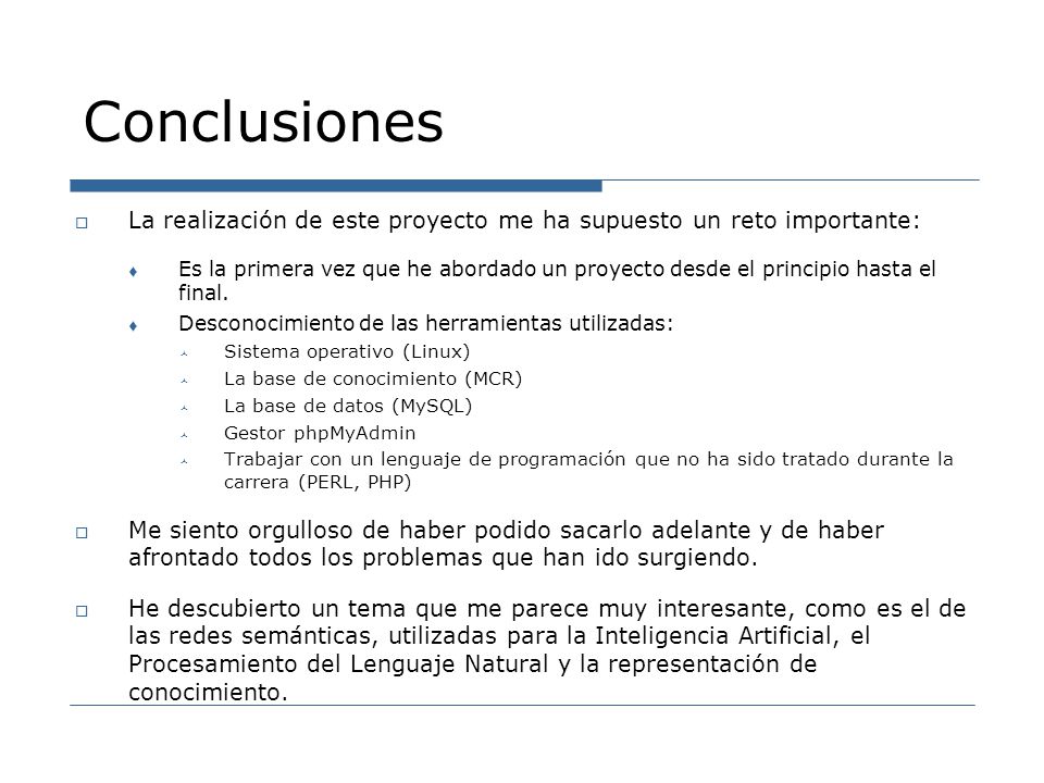 Conclusiones La realización de este proyecto me ha supuesto un reto importante: