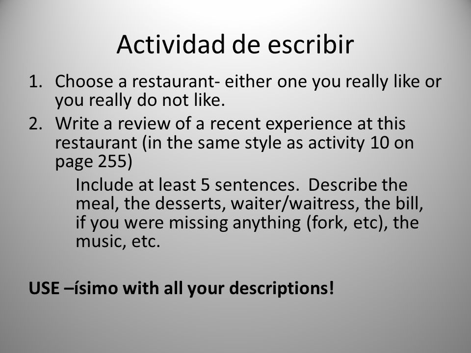 Actividad de escribir Choose a restaurant- either one you really like or you really do not like.