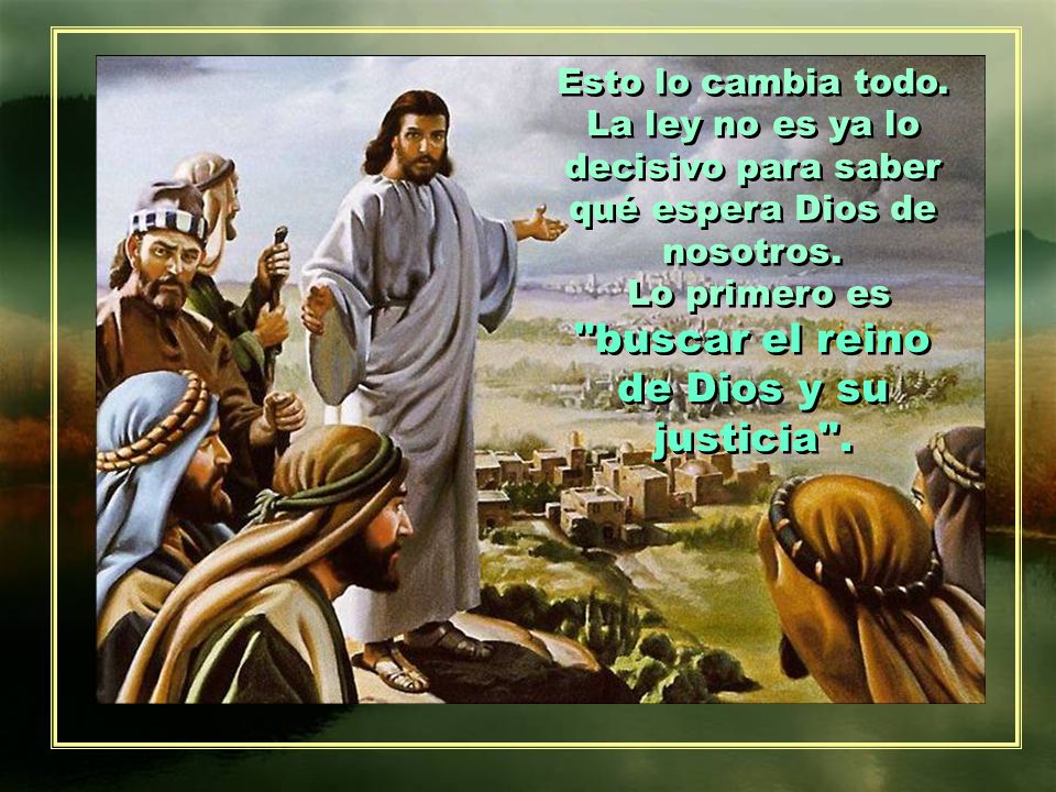 Esto lo cambia todo. La ley no es ya lo decisivo para saber qué espera Dios de nosotros.