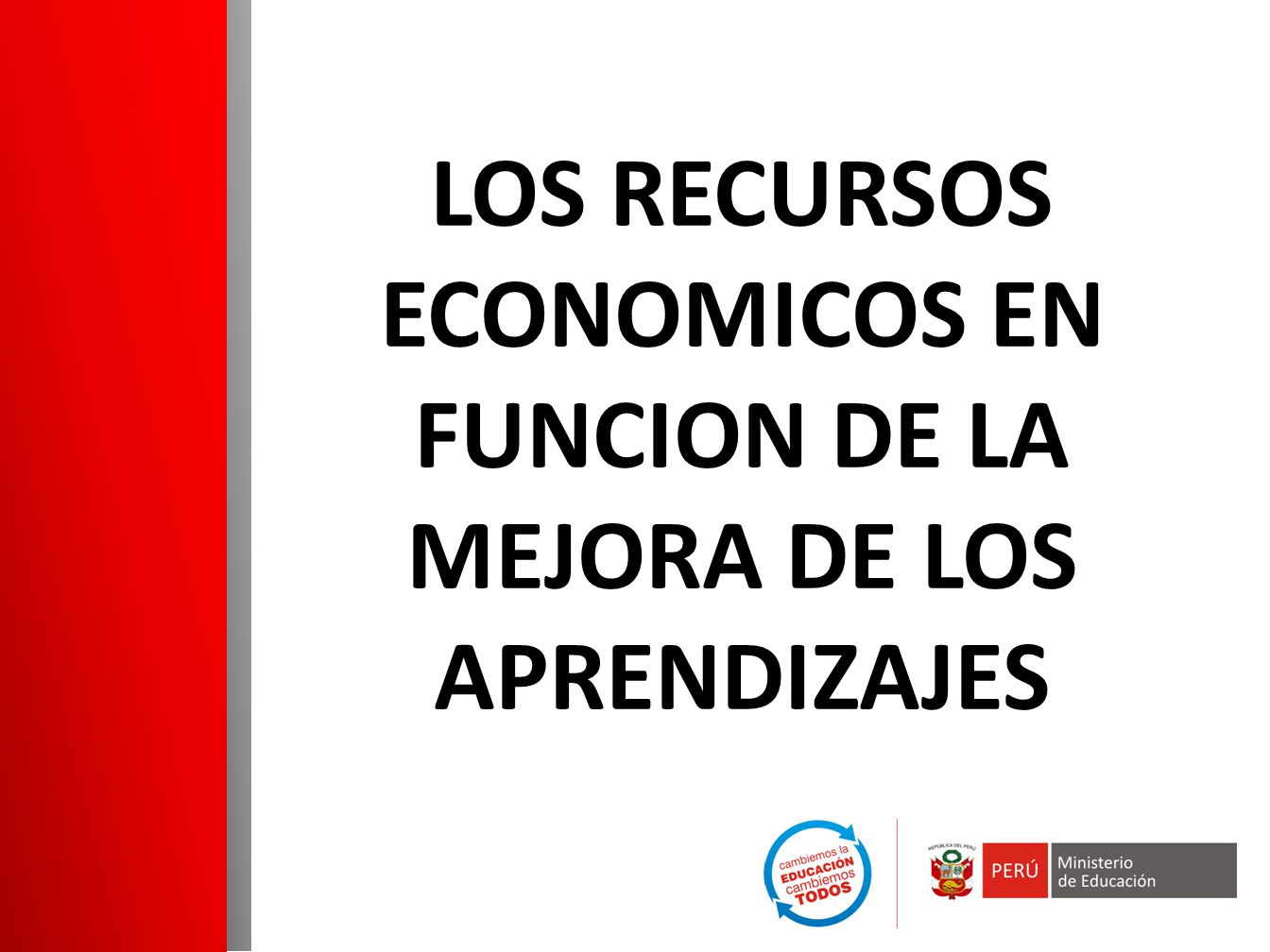 LOS RECURSOS ECONOMICOS EN FUNCION DE LA MEJORA DE LOS APRENDIZAJES