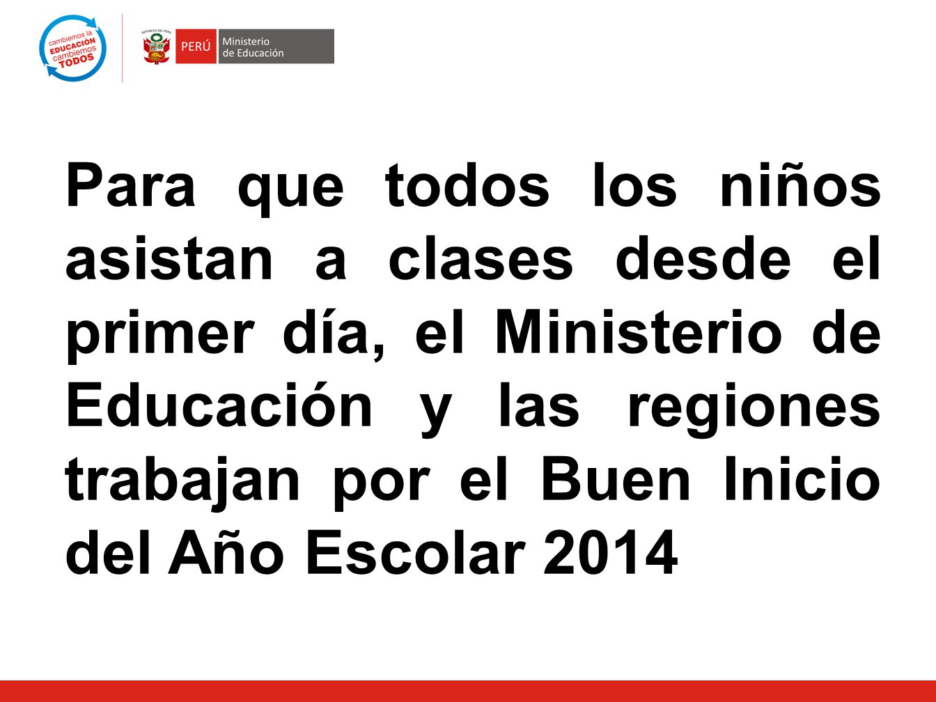 Para que todos los niños asistan a clases desde el primer día, el Ministerio de Educación y las regiones trabajan por el Buen Inicio del Año Escolar 2014